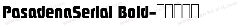 PasadenaSerial Bold字体转换